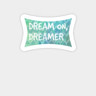 Dream On, Dreamer Sticker